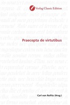 Carl von Reifitz, Car von Reifitz, Carl von Reifitz - Praecepta de virtutibus