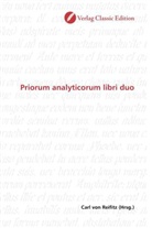 Carl von Reifitz, Car von Reifitz, Carl von Reifitz - Priorum analyticorum libri duo