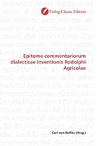 Carl von Reifitz, Car von Reifitz, Carl von Reifitz - Epitome commentariorum dialecticae inventionis Rodolphi Agricolae