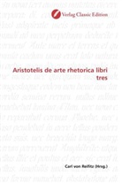 Carl von Reifitz, Car von Reifitz, Carl von Reifitz - Aristotelis de arte rhetorica libri tres