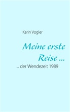 Karin Vogler - Meine erste Reise ...