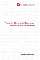 Carl von Reifitz, Car von Reifitz, Carl von Reifitz - Plutarchi Chaeronei Opusculum de Liberorum institutione