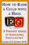 Lawrence E. Shapiro, Lawrence F. Shapiro - How To Raise a Child with a High IQ
