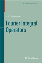 J J Duistermaat, J. J. Duistermaat, J.J. Duistermaat, Johannes J. Duistermaat - Fourier Integral Operators
