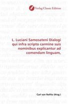 Carl von Reifitz, Car von Reifitz, Carl von Reifitz - L. Luciani Samosateni Dialogi qui infra scripto carmine suis nominibus explicantur ad comendam linguam,