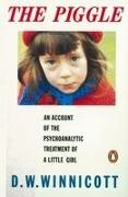 A. D. Winnicott, D W Winnicott, D. W. Winnicott, D. W. (Donald Woods) Winnicott, D.w. Winnicott - Piggle An Account of Psychoanalytic Treatment of a Little Girl