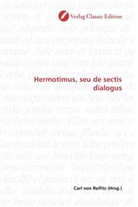 Carl von Reifitz, Car von Reifitz, Carl von Reifitz - Hermotimus, seu de sectis dialogus