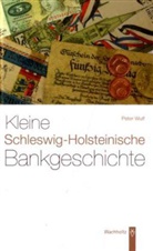 Peter Wulf - Kleine Schleswig-Holsteinische Bankgeschichte