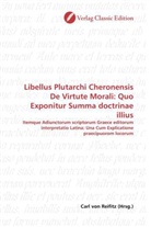 Carl von Reifitz, Car von Reifitz, Carl von Reifitz - Libellus Plutarchi Cheronensis De Virtute Morali: Quo Exponitur Summa doctrinae illius