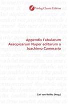 Carl von Reifitz, Car von Reifitz, Carl von Reifitz - Appendix Fabularum Aesopicarum Nuper editarum a Joachimo Camerario