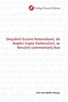 Carl von Reifitz, Car von Reifitz, Carl von Reifitz - Desyderii Erasmi Roterodami, de duplici Copia Verboru[m], ac Reru[m] commentarij duo
