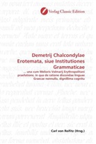 Carl von Reifitz, Car von Reifitz, Carl von Reifitz - Demetrij Chalcondylae Erotemata, siue Institutiones Grammaticae