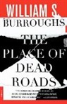 William Burroughs, William S. Burroughs - The Place of Dead Roads