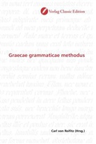 Carl von Reifitz, Car von Reifitz, Carl von Reifitz - Graecae grammaticae methodus