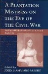 Keziah Goodwyn Hopkins Brevard, Keziah Goodwyn Hopkins, John H. Moore, John Hammond Moore - Plantation Mistress on the Eve on the Civil War