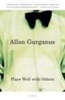 Allan Gurganus - Plays Well with Others