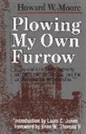 Howard Moore, Howard W Moore, Howard W. Moore - Plowing My Own Furrow