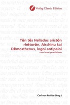 Carl von Reifitz, Car von Reifitz, Carl von Reifitz - Ton tes Hellados ariston rhetoron, Aischinu kai Demosthenus, logoi antipaloi