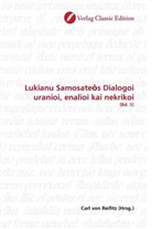 Carl Reifitz, Carl von Reifitz, Car von Reifitz, Carl von Reifitz - Lukianu Samosate s Dialogoi uranioi, enalioi kai nekrikoi. Bd.3