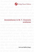 Carl von Reifitz, Car von Reifitz, Carl von Reifitz - Annotationes in M. T. Ciceronis orationes