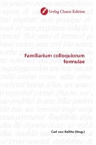 Carl Reifitz, Carl von Reifitz, Car von Reifitz, Carl von Reifitz - Familiarium colloquiorum formulae
