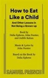 Delia Ephron, Delia Forster Ephron, John Forster, John Ephron Forster, Judith Kahan - How to Eat Like a Child