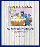 Metropolitan Museum of Art, Dian G. Smith, Marie Franc-Nohain, Marie Madel Franc-Nohain, Marie Madeleine Franc-Nohain - My New Baby and Me: A First Year Record Book for Big Brothers and Big Sisters
