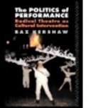 Baz Kershaw, Ben Kershaw - Politics of Performance