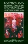 American Conference for Irish Studies, John Harrington, John P Harrington, John P. Harrington, Elizabeth Mitchell, Elizabeth J Mitchell... - Politics and Performance in Contemporary Northern Ireland