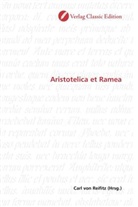 Carl von Reifitz, Car von Reifitz, Carl von Reifitz - Aristotelica et Ramea