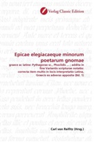 Carl Reifitz, Carl von Reifitz, Car von Reifitz, Carl von Reifitz - Epicae elegiacaeque minorum poetarum gnomae