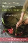 Claudia Welch - Balance Your Hormones, Balance Your Life