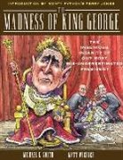 Michael K. Smith, Matt Wuerker - The Madness of King George: Life and Death in the Age of Precision-Guided Insanity