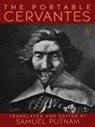 Miguel De Cervantes Saavedra, Samuel Putnam, Miguel De Cervantes Saavedra, Miguel Scarvedia, Samuel Putnam - The Portable Cervantes
