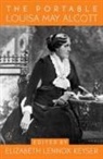 Louisa May Alcott, Elizabeth Keyser, Elizabeth Keyser, Elizabeth Lennox Keyser - The Portable Louisa May Alcott