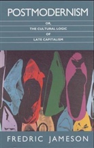 Fredric Jameson, Jameson, Fredric Jameson - Postmodernism, or, The Cultural Logic of Late Capitalism