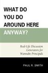 Paul Smith, Paul R Smith, Paul R. Smith, Smith Paul R. - What Do You Do Around Here Anyway?