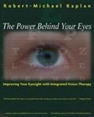 Kaplan, O. D. Kaplan, Robert Michael Kaplan, Robert-Michael Kaplan - The Power Behind Your Eyes
