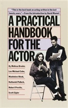Melissa Bruder, Lee Michael Cohn, David Mamet, Madeleine Olnek, Nathaniel Pollack, Robert Previto... - The Practical Handbook for the Actor
