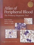 Daniel A. Arber, Tracy I. George, George Tracy I., Irma Pereira, Irma George Pereira, Pereira Irma... - Atlas of Peripheral Blood