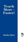 Madeline Hunter, Madeline C. Hunter, Hunter Madeline - Teach More -- Faster!