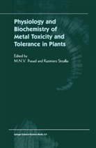 N Prasad, M N Prasad, M. N. Prasad, M. N. V. Prasad, M.N. Prasad, Strzalka... - Physiology and Biochemistry of Metal Toxicity and Tolerance in Plants