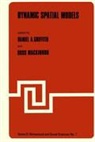 Danie A Griffith, Daniel A Griffith, D. A. Griffith, D.A. Griffith, Daniel A. Griffith, Mackinnon... - Dynamic Spatial Models
