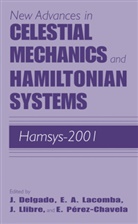 Ernest A Lacomba, Ernesto A Lacomba, Joaquin Delgado, Joaquín Delgado, Ernesto A. Lacomba, Jaume Llibre... - New Advances in Celestial Mechanics and Hamiltonian Systems