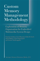 Florin Banica, Franck Catthoor, Francky Catthoor, Francky Cattthoor, G E et a de Greef, G. E. De Greef... - Custom Memory Management Methodology