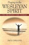 Paul Wesley Chilcote, Paul Wesley/ Wesley Chilcote - Praying in the Wesleyan Spirit