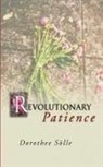 Dorothee Soelle - Revolutionary Patience