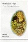 marion Woodman - Pregnant virgin