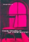 Wright Morris - World in the Attic