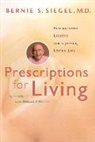 Bernie Siegel, Bernie S Siegel, Bernie S. Siegel - Prescription for Living